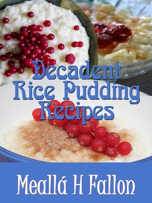 cover image of Decadent Rice Pudding Recipes